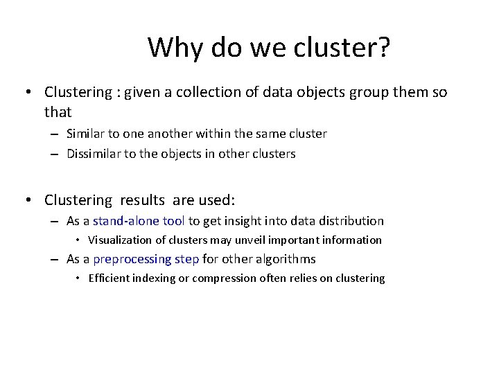 Why do we cluster? • Clustering : given a collection of data objects group