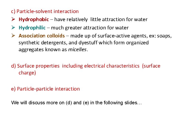 c) Particle-solvent interaction Ø Hydrophobic – have relatively little attraction for water Ø Hydrophilic