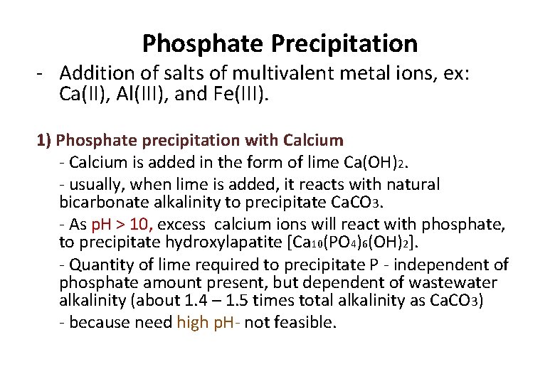 Phosphate Precipitation - Addition of salts of multivalent metal ions, ex: Ca(II), Al(III), and