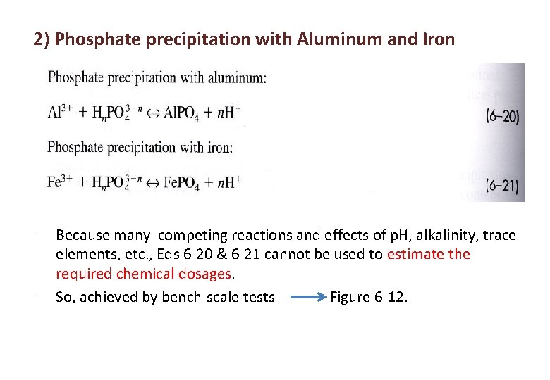 2) Phosphate precipitation with Aluminum and Iron - - Because many competing reactions and