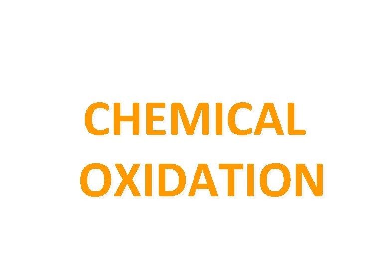 CHEMICAL OXIDATION 