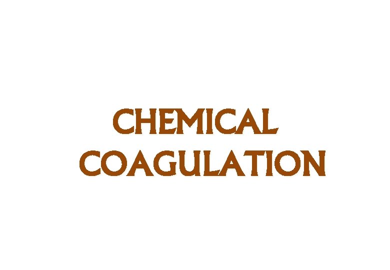 CHEMICAL COAGULATION 