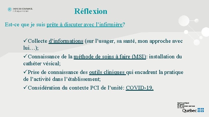 Réflexion Est-ce que je suis prête à discuter avec l’infirmière? üCollecte d’informations (sur l’usager,