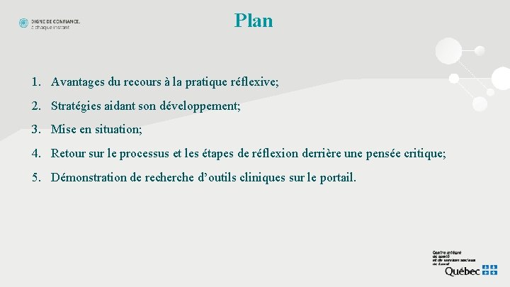 Plan 1. Avantages du recours à la pratique réflexive; 2. Stratégies aidant son développement;