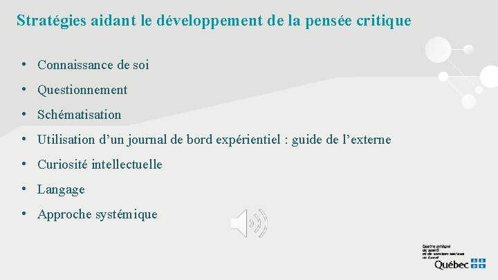 Stratégies aidant le développement de la pensée critique • Connaissance de soi • Questionnement