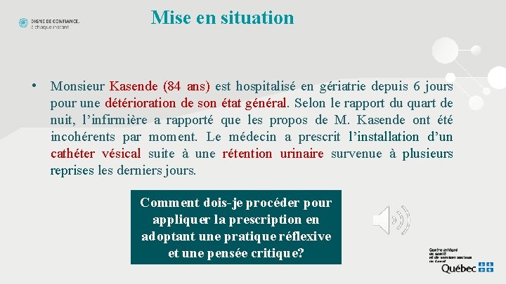 Mise en situation • Monsieur Kasende (84 ans) est hospitalisé en gériatrie depuis 6