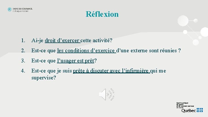 Réflexion 1. Ai-je droit d’exercer cette activité? 2. Est-ce que les conditions d’exercice d’une