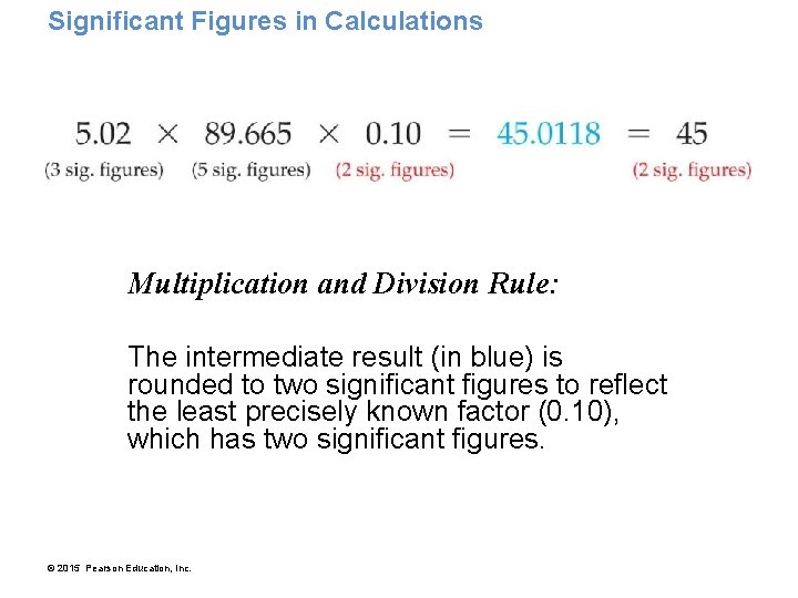 Significant Figures in Calculations Multiplication and Division Rule: The intermediate result (in blue) is