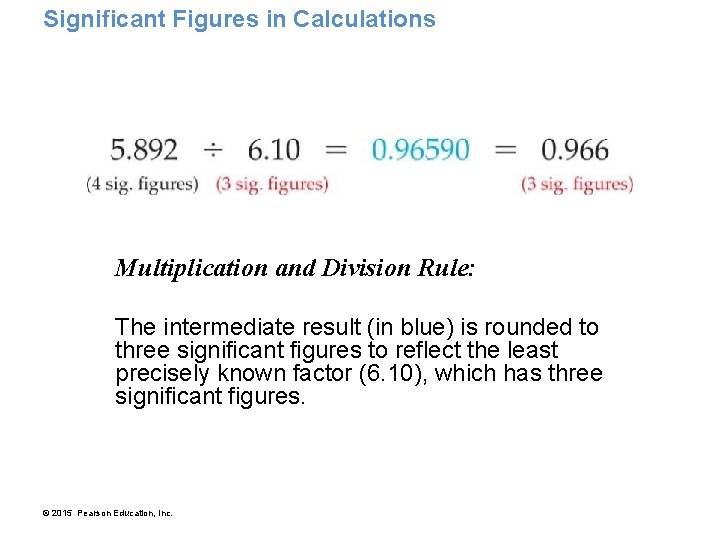 Significant Figures in Calculations Multiplication and Division Rule: The intermediate result (in blue) is