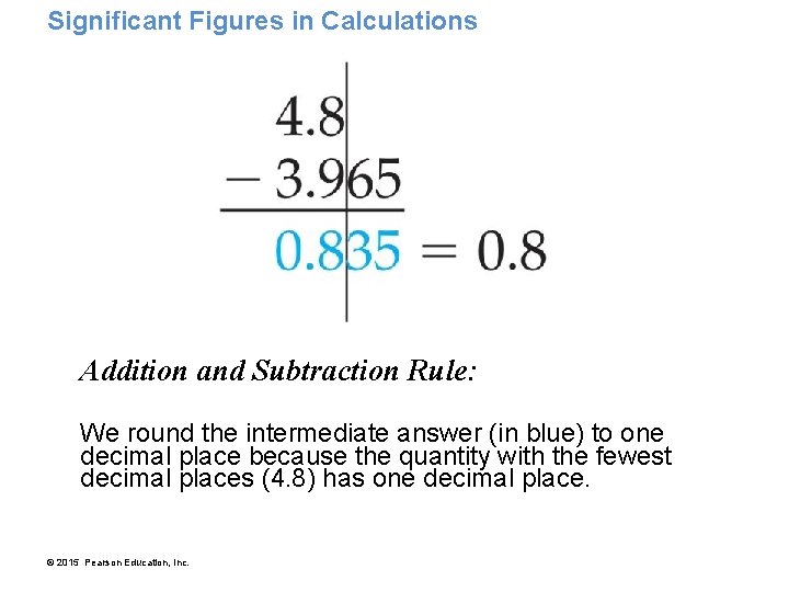 Significant Figures in Calculations Addition and Subtraction Rule: We round the intermediate answer (in