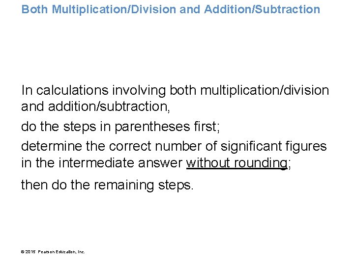 Both Multiplication/Division and Addition/Subtraction In calculations involving both multiplication/division and addition/subtraction, do the steps