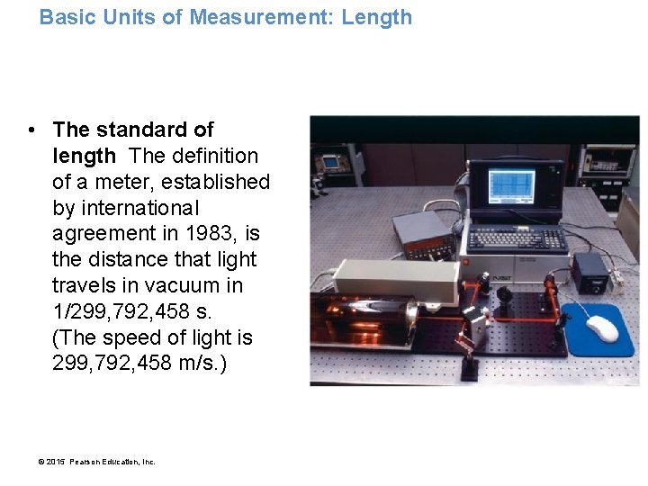 Basic Units of Measurement: Length • The standard of length The definition of a