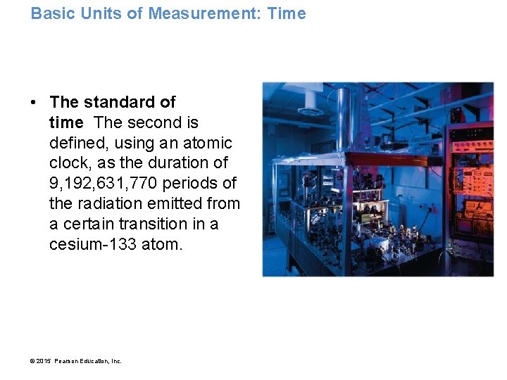 Basic Units of Measurement: Time • The standard of time The second is defined,