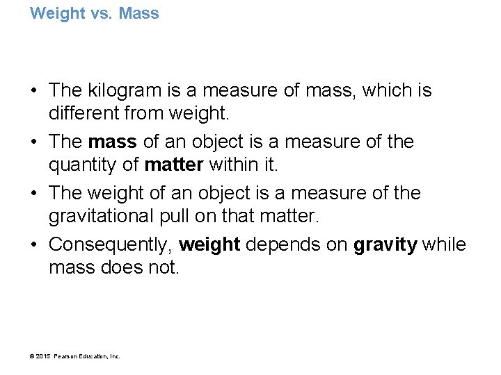 Weight vs. Mass • The kilogram is a measure of mass, which is different