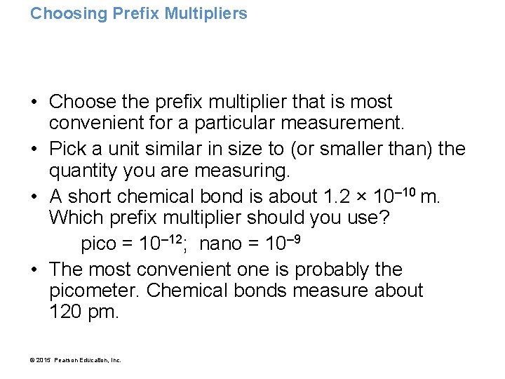 Choosing Prefix Multipliers • Choose the prefix multiplier that is most convenient for a