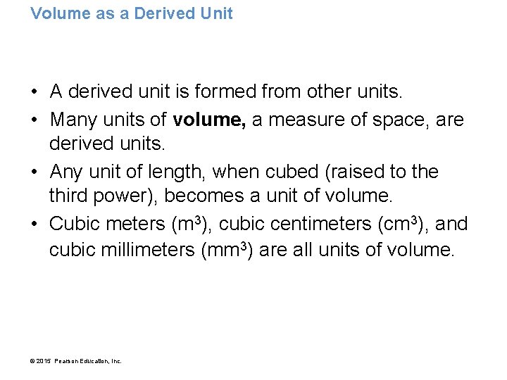 Volume as a Derived Unit • A derived unit is formed from other units.