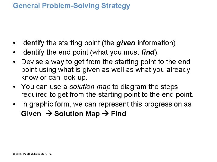 General Problem-Solving Strategy • Identify the starting point (the given information). • Identify the