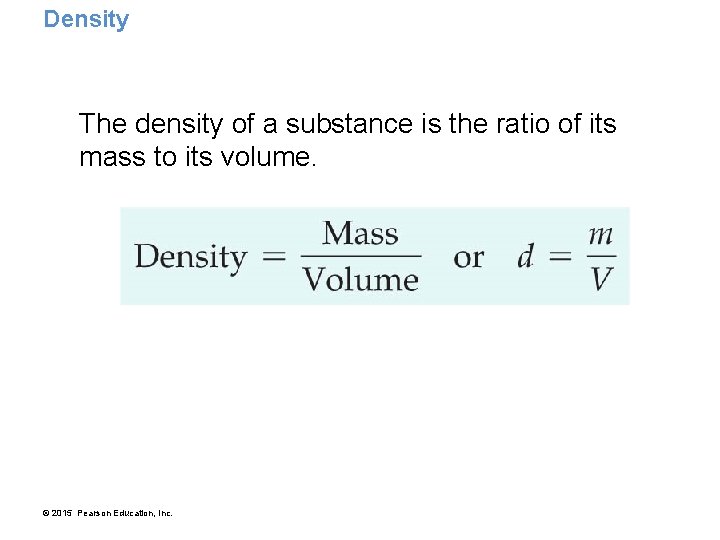 Density The density of a substance is the ratio of its mass to its
