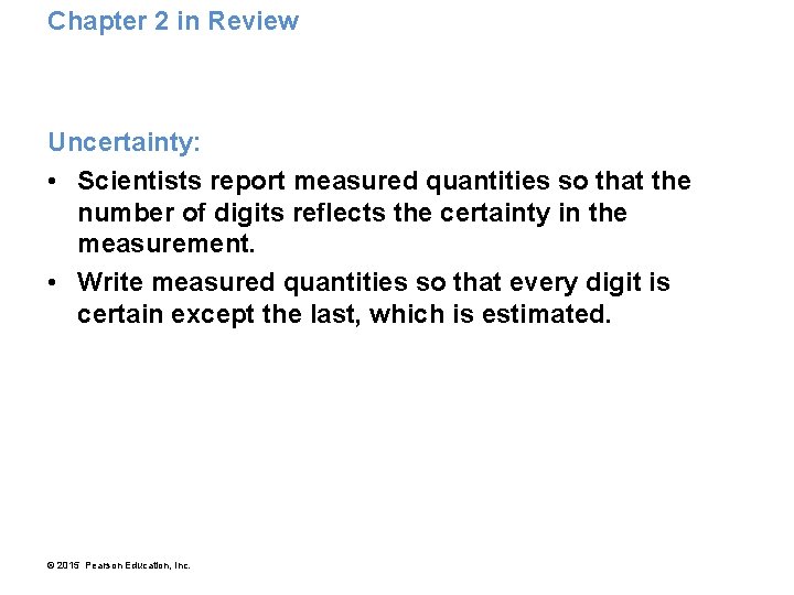 Chapter 2 in Review Uncertainty: • Scientists report measured quantities so that the number