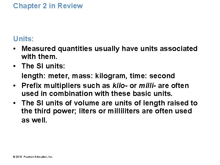 Chapter 2 in Review Units: • Measured quantities usually have units associated with them.