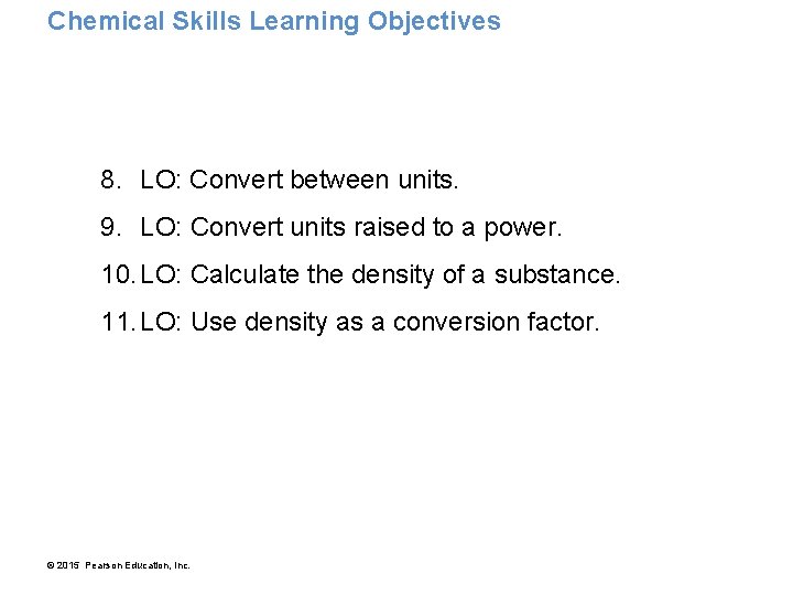 Chemical Skills Learning Objectives 8. LO: Convert between units. 9. LO: Convert units raised