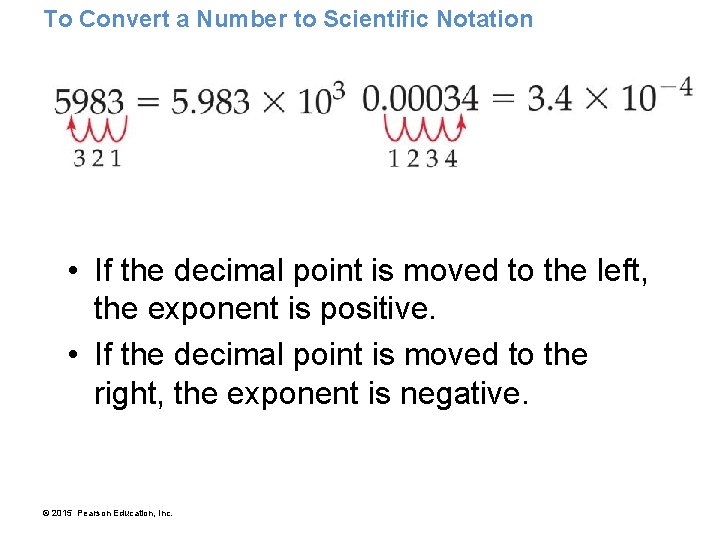 To Convert a Number to Scientific Notation • If the decimal point is moved