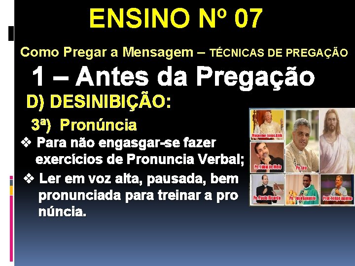 ENSINO Nº 07 Como Pregar a Mensagem – TÉCNICAS DE PREGAÇÃO 1 – Antes ENSINO Nº 07 Como Pregar a Mensagem – TÉCNICAS DE PREGAÇÃO 1 – Antes