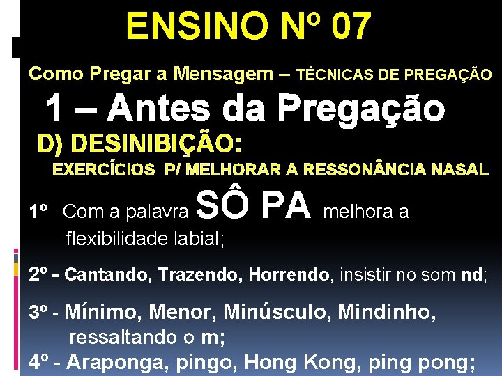 ENSINO Nº 07 Como Pregar a Mensagem – TÉCNICAS DE PREGAÇÃO 1 – Antes ENSINO Nº 07 Como Pregar a Mensagem – TÉCNICAS DE PREGAÇÃO 1 – Antes