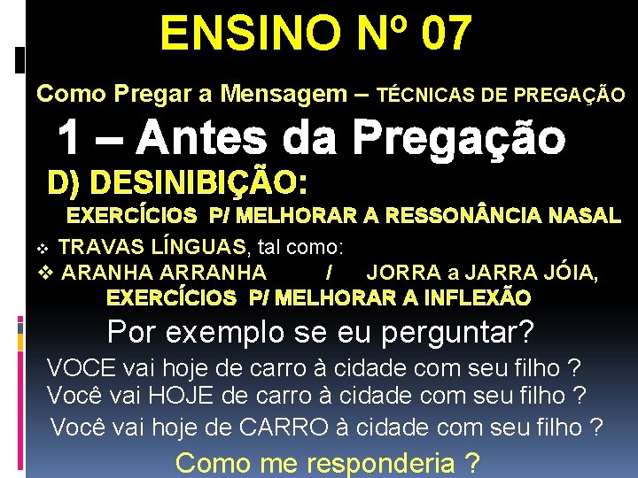 ENSINO Nº 07 Como Pregar a Mensagem – TÉCNICAS DE PREGAÇÃO 1 – Antes ENSINO Nº 07 Como Pregar a Mensagem – TÉCNICAS DE PREGAÇÃO 1 – Antes