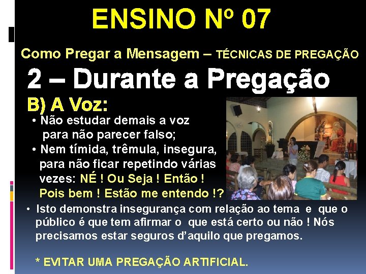 ENSINO Nº 07 Como Pregar a Mensagem – TÉCNICAS DE PREGAÇÃO 2 – Durante ENSINO Nº 07 Como Pregar a Mensagem – TÉCNICAS DE PREGAÇÃO 2 – Durante