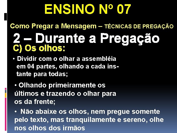 ENSINO Nº 07 Como Pregar a Mensagem – TÉCNICAS DE PREGAÇÃO 2 – Durante ENSINO Nº 07 Como Pregar a Mensagem – TÉCNICAS DE PREGAÇÃO 2 – Durante