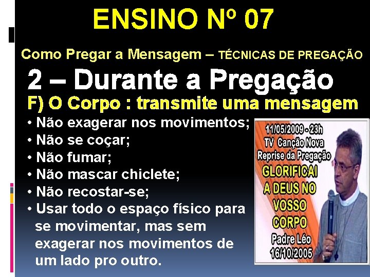 ENSINO Nº 07 Como Pregar a Mensagem – TÉCNICAS DE PREGAÇÃO 2 – Durante ENSINO Nº 07 Como Pregar a Mensagem – TÉCNICAS DE PREGAÇÃO 2 – Durante