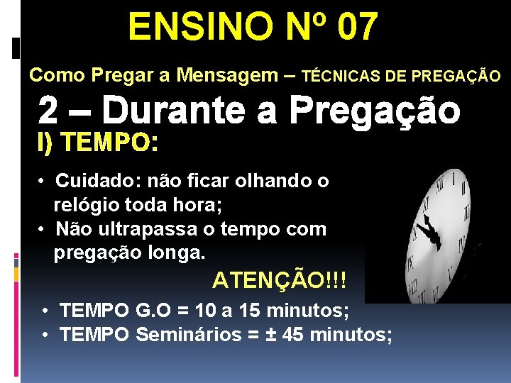 ENSINO Nº 07 Como Pregar a Mensagem – TÉCNICAS DE PREGAÇÃO 2 – Durante ENSINO Nº 07 Como Pregar a Mensagem – TÉCNICAS DE PREGAÇÃO 2 – Durante