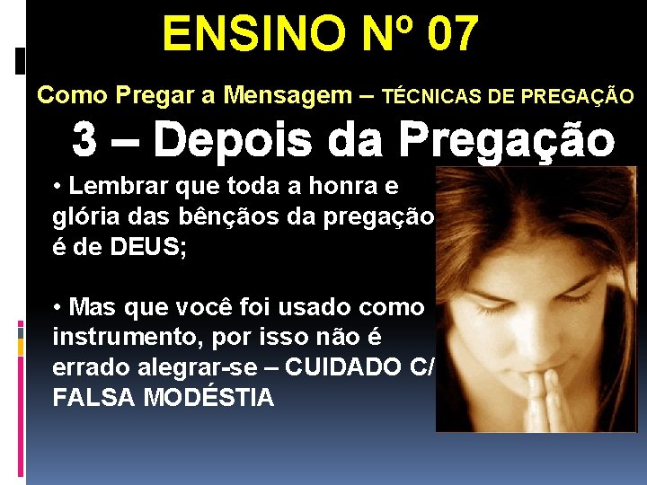 ENSINO Nº 07 Como Pregar a Mensagem – TÉCNICAS DE PREGAÇÃO 3 – Depois ENSINO Nº 07 Como Pregar a Mensagem – TÉCNICAS DE PREGAÇÃO 3 – Depois