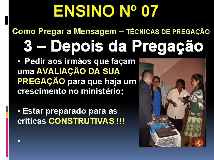 ENSINO Nº 07 Como Pregar a Mensagem – TÉCNICAS DE PREGAÇÃO 3 – Depois ENSINO Nº 07 Como Pregar a Mensagem – TÉCNICAS DE PREGAÇÃO 3 – Depois