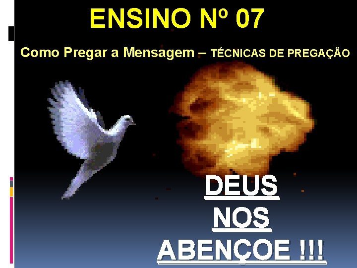ENSINO Nº 07 Como Pregar a Mensagem – TÉCNICAS DE PREGAÇÃO DEUS NOS ABENÇOE ENSINO Nº 07 Como Pregar a Mensagem – TÉCNICAS DE PREGAÇÃO DEUS NOS ABENÇOE