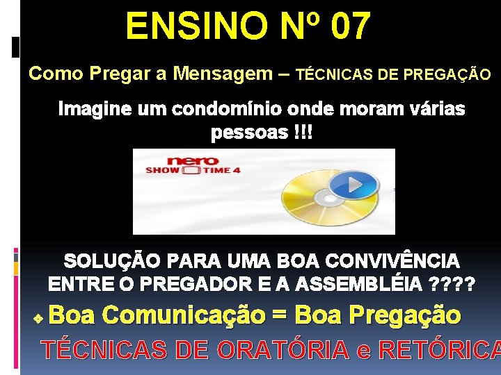 ENSINO Nº 07 Como Pregar a Mensagem – TÉCNICAS DE PREGAÇÃO Imagine um condomínio ENSINO Nº 07 Como Pregar a Mensagem – TÉCNICAS DE PREGAÇÃO Imagine um condomínio