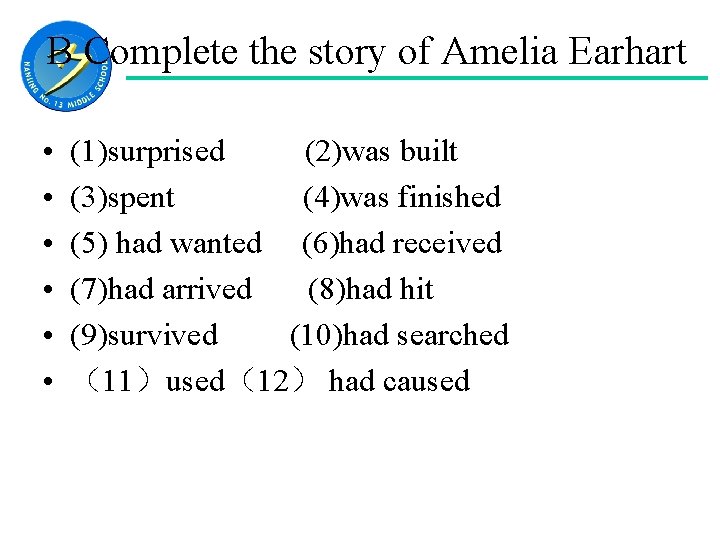 B Complete the story of Amelia Earhart • • • (1)surprised (2)was built (3)spent
