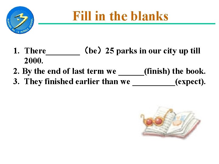 Fill in the blanks 1. There____（be）25 parks in our city up till 2000. 　