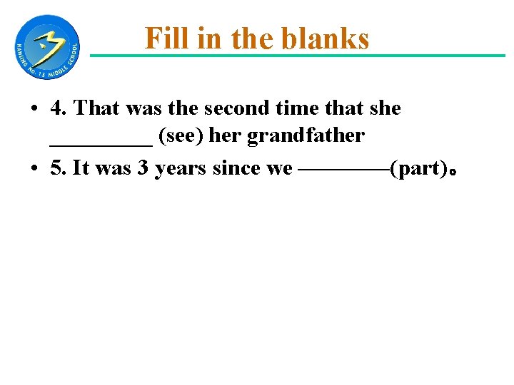 Fill in the blanks • 4. That was the second time that she _____