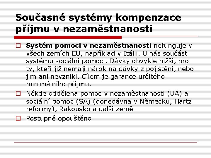 Současné systémy kompenzace příjmu v nezaměstnanosti o Systém pomoci v nezaměstnanosti nefunguje v všech