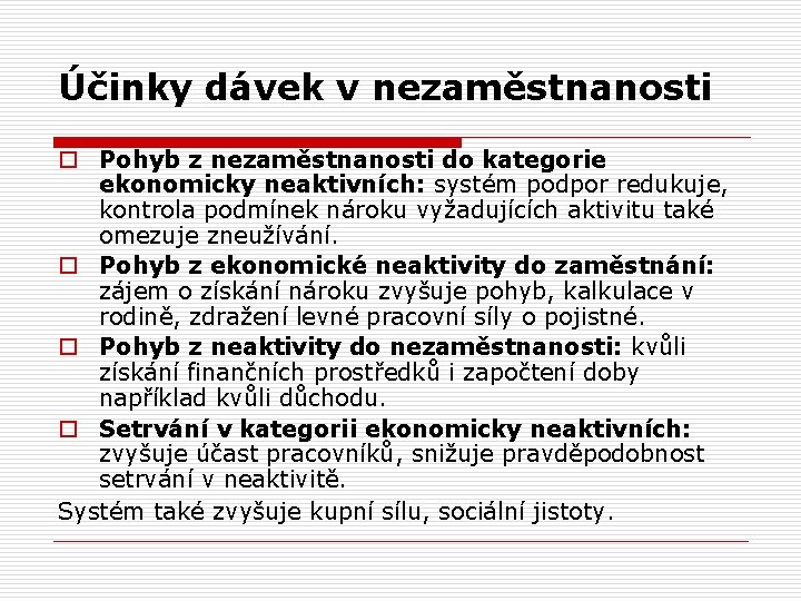 Účinky dávek v nezaměstnanosti o Pohyb z nezaměstnanosti do kategorie ekonomicky neaktivních: systém podpor