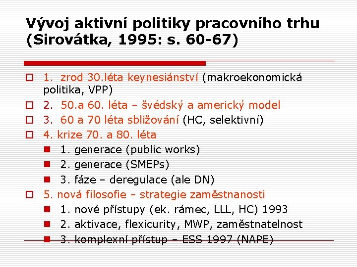 Vývoj aktivní politiky pracovního trhu (Sirovátka, 1995: s. 60 -67) o 1. zrod 30.