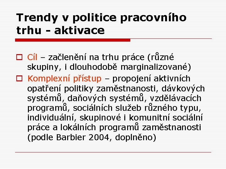 Trendy v politice pracovního trhu - aktivace o Cíl – začlenění na trhu práce