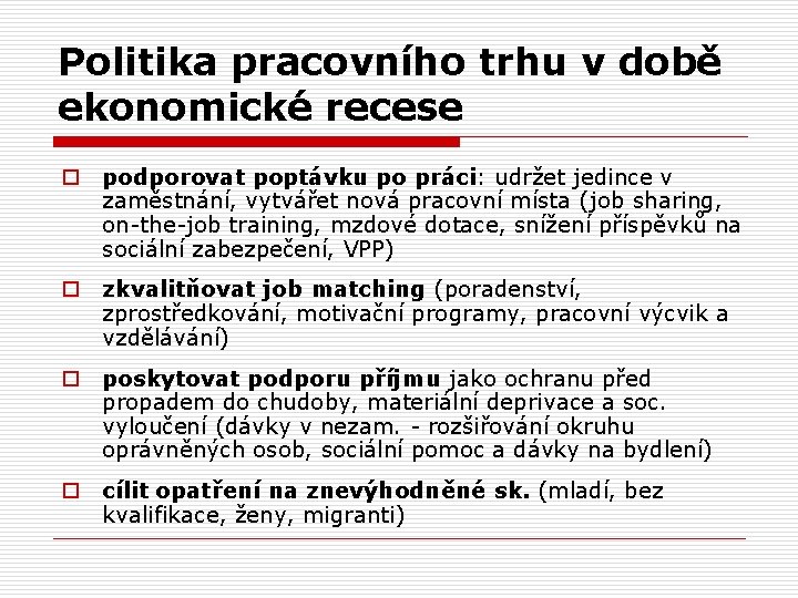 Politika pracovního trhu v době ekonomické recese o podporovat poptávku po práci: udržet jedince