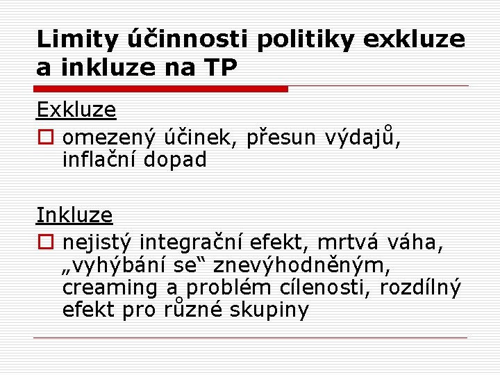 Limity účinnosti politiky exkluze a inkluze na TP Exkluze o omezený účinek, přesun výdajů,