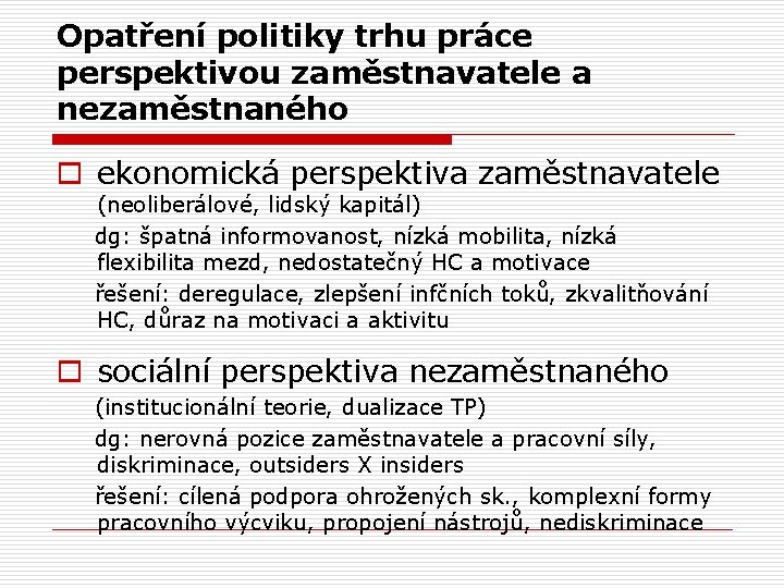 Opatření politiky trhu práce perspektivou zaměstnavatele a nezaměstnaného o ekonomická perspektiva zaměstnavatele (neoliberálové, lidský