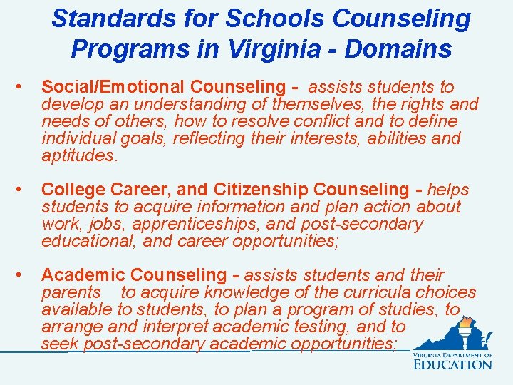 Standards for Schools Counseling Programs in Virginia - Domains • Social/Emotional Counseling - assists