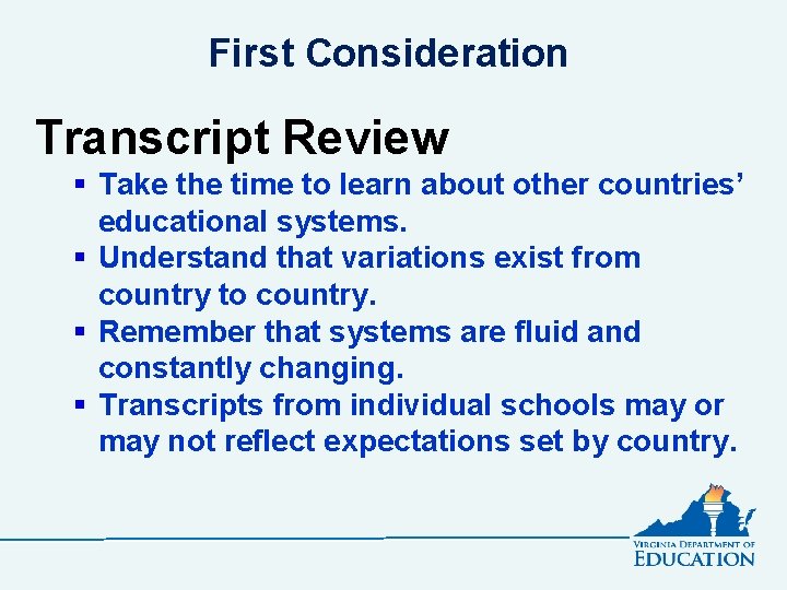 First Consideration Transcript Review § Take the time to learn about other countries’ educational