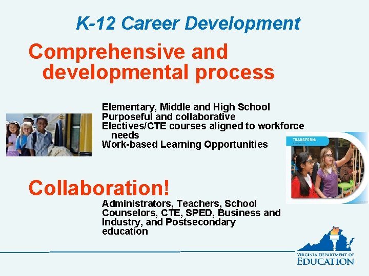 K-12 Career Development Comprehensive and developmental process Elementary, Middle and High School Purposeful and